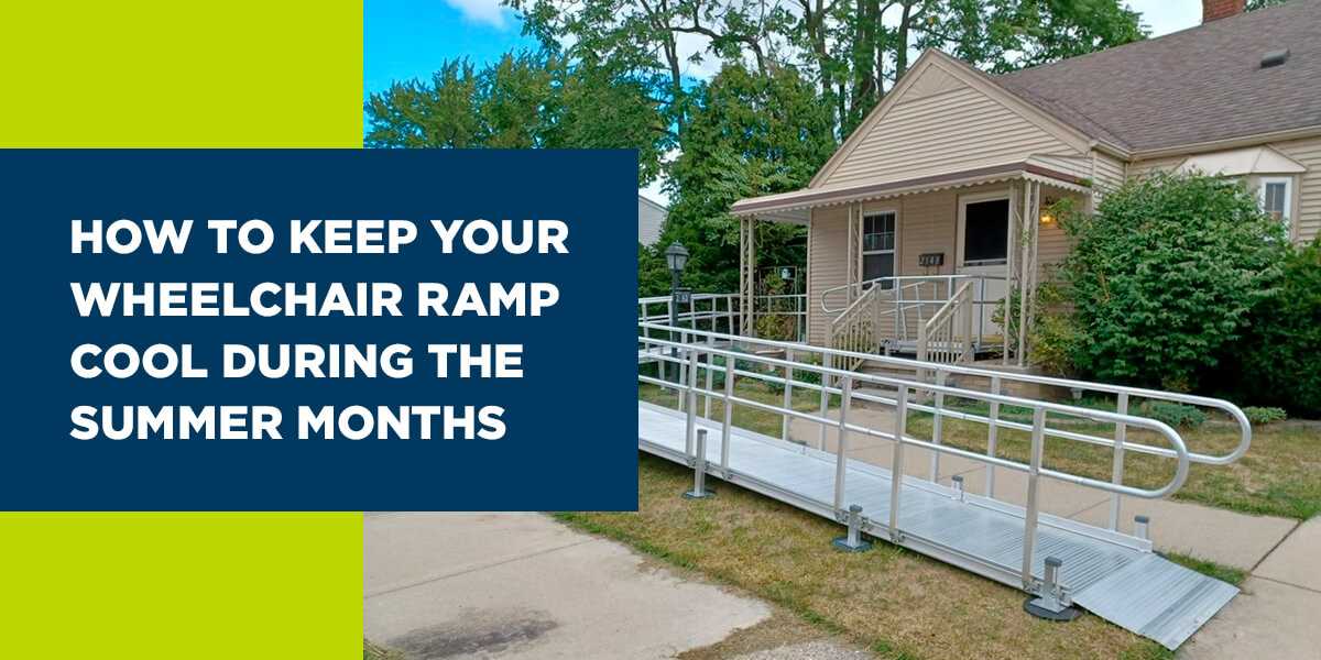 How to Keep Your Wheelchair Ramp Cool During The Summer Months